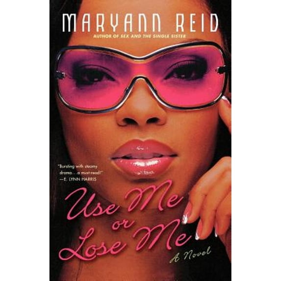 Pre-Owned Use Me or Lose Me: A Novel of Love, Sex, and Drama (Paperback) 0312314388 9780312314385
