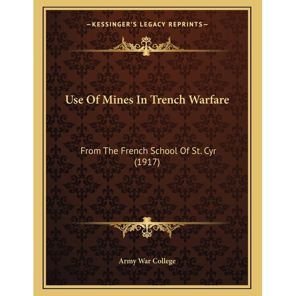 Use Of Mines In Trench Warfare : From The French School Of St. Cyr (1917) (Paperback)