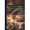 thumbnail image 1 of Use Of Wheat Flour Substitutes In Baking, (Paperback), 1 of 1