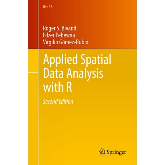 Use R! Applied Spatial Data Analysis with R, Book 10, (Paperback)