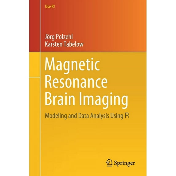 Use R!: Magnetic Resonance Brain Imaging: Modeling and Data Analysis Using R (Paperback)