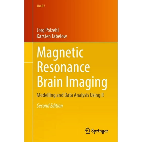 Use R! Magnetic Resonance Brain Imaging: Modelling and Data Analysis Using R, (Paperback)