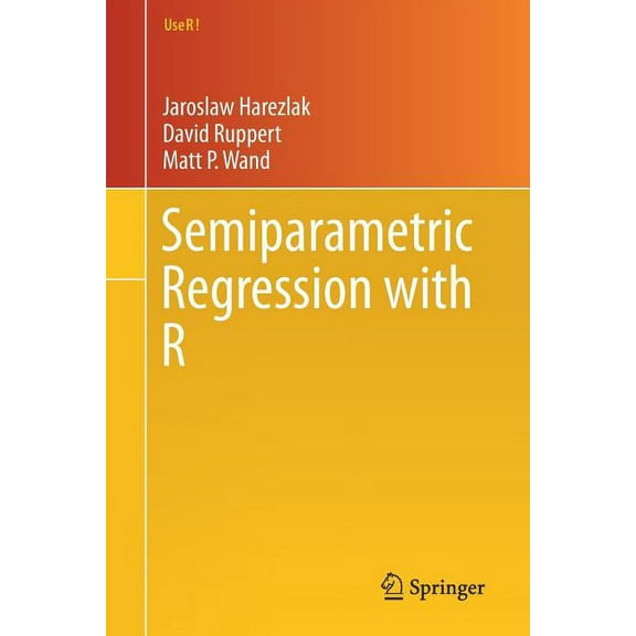 Use R! Semiparametric Regression with R, (Paperback)