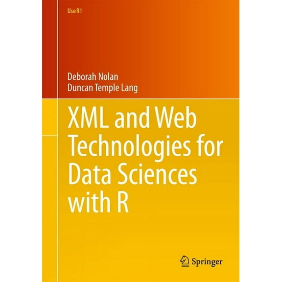 Use R! XML and Web Technologies for Data Sciences with R, Book 46, (Paperback)