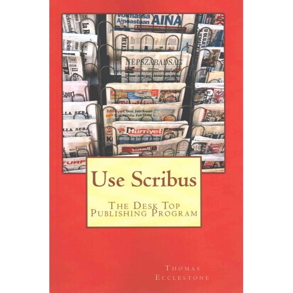Use Scribus : The Desk Top Publishing Program