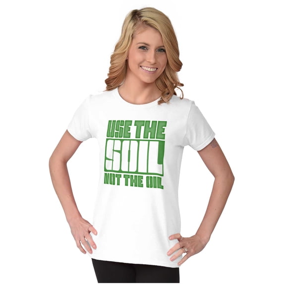 Use The Soil Not The Oil Earth Day Womens Fitted Plus Size Graphic Tee Brisco Brands 3X