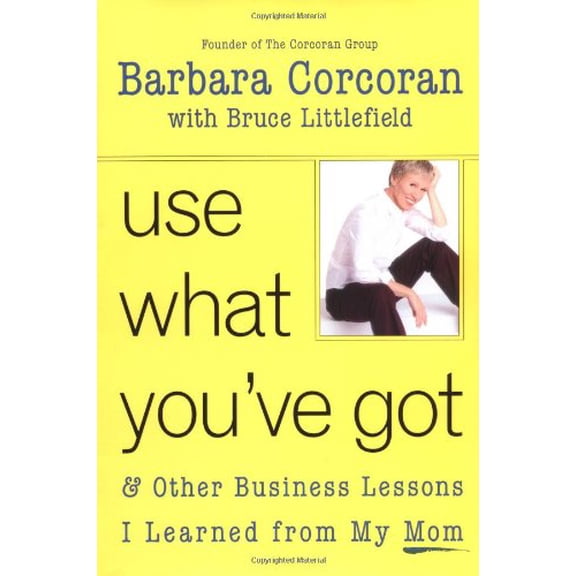 Pre-Owned Use What You've Got, and Other Business Lessons I Learned from My Mom (Hardcover) 1591840023 9781591840022