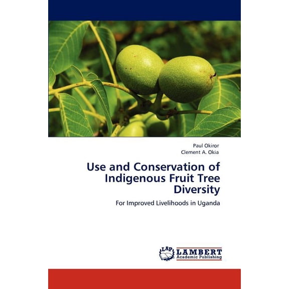 Use and Conservation of Indigenous Fruit Tree Diversity, (Paperback)