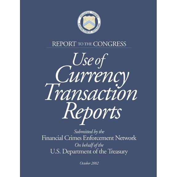 Use of Currency Transaction Reports (Paperback)