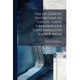 thumbnail image 1 of Use of Genetic Algorithms to Characterize Groundwater Contamination Source Areas, (Paperback), 1 of 1