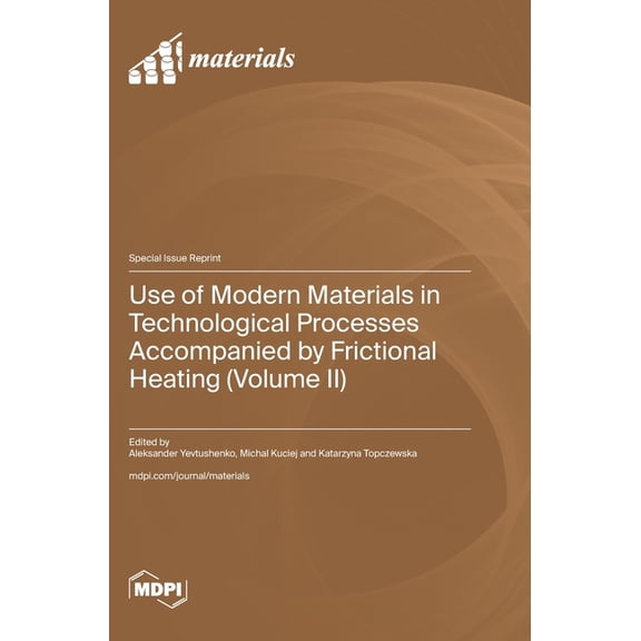 Use of Modern Materials in Technological Processes Accompanied by Frictional Heating (Volume II), (Hardcover)