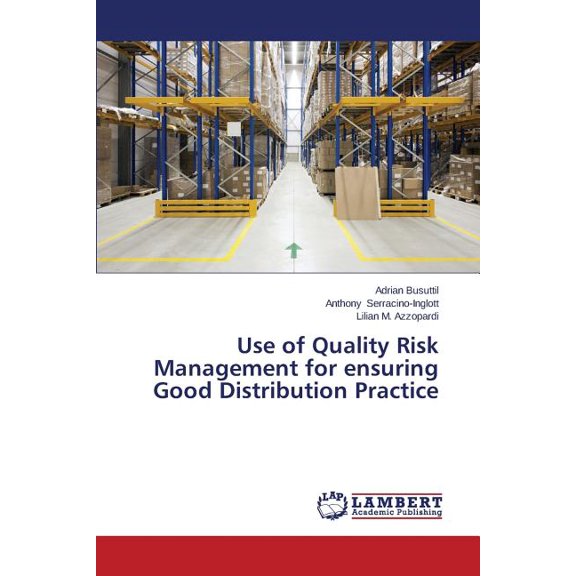 Use of Quality Risk Management for ensuring Good Distribution Practice (Paperback)