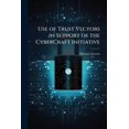 thumbnail image 1 of Use of Trust Vectors in Support of the CyberCraft Initiative, (Paperback), 1 of 1