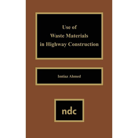 Use of Waste Materials Used in Highway Construction, (Hardcover)