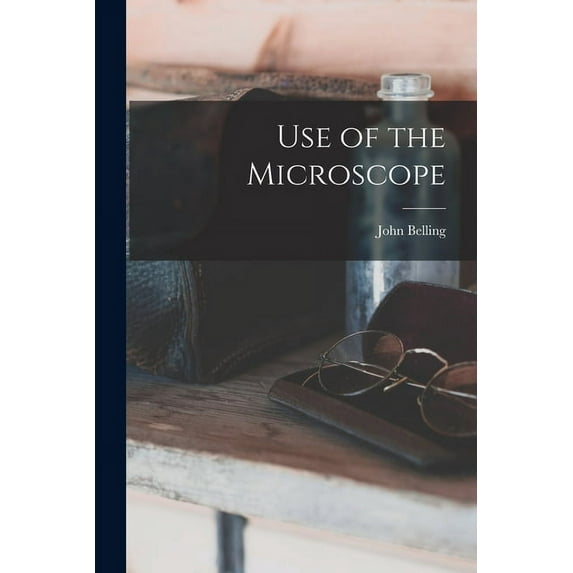 Use of the Microscope, (Paperback)