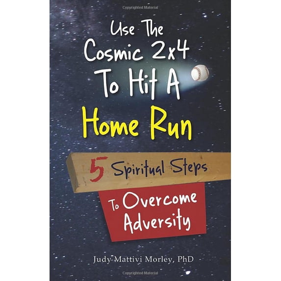 Pre-Owned Use the Cosmic 2x4 to Hit a Home Run: Five Spiritual Steps to Overcome Adversity (Paperback) 0911336907 9780911336900