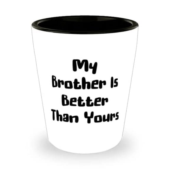 Useful Brother Shot Glass, My Brother Is Better Than Yours, Present For Brother, Nice Gifts From Brother, , Holiday shot glass, Christmas shot glass, Shot glass gift, Personalized shot glass, Custom