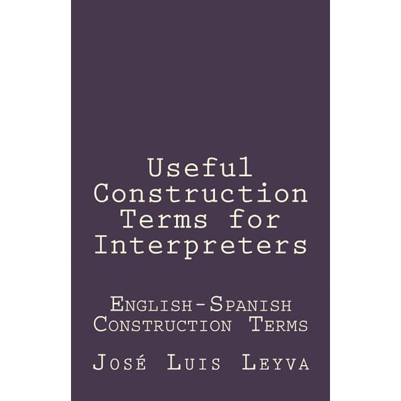 Useful Construction Terms for Interpreters: English-Spanish Construction Terms (Paperback)