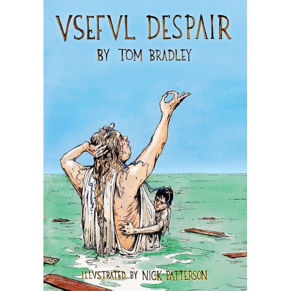 Useful Despair: as Taught to the Hemorrhaging Slave of an Obese Eunuch, (Paperback)