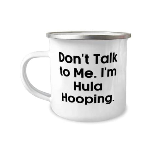 Useful Hula Hooping Gifts, Don't Talk to Me. I'm Hula Hooping, Hula Hooping 12oz Camper Mug From