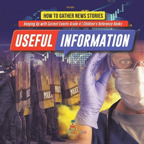 Useful Information: How to Gather News Stories Keeping Up with Current Events Grade 4 Children's Reference Books, (Paperback)