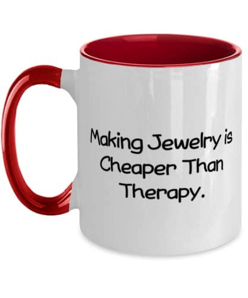 Useful Jewelry Making Gifts, Making Jewelry is Cheaper Than Therapy, Sarcastic Two Tone 11oz Mug For Friends From Friends, One of a kind jewelry, Custom jewelry, Handmade jewelry, Personalized jewelry