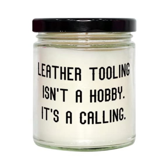 Useful Leather Tooling Candle, Leather Tooling Isn't a Hobby. It's a Calling, Present For Friends, Epic From
