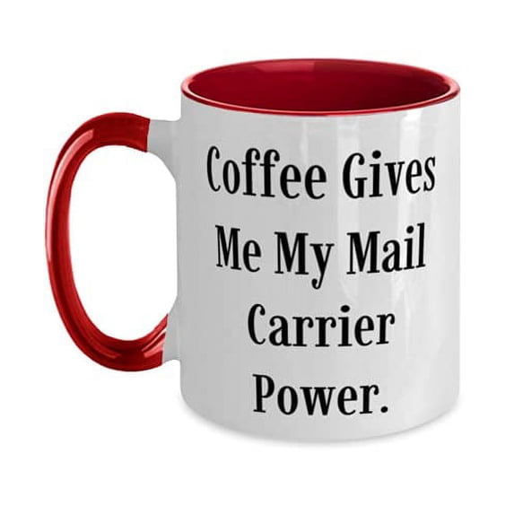 Useful Mail carrier Two Tone 11oz Mug, Coffee Gives Me My Mail Carrier Power, Present For Colleagues, Love Gifts From Boss