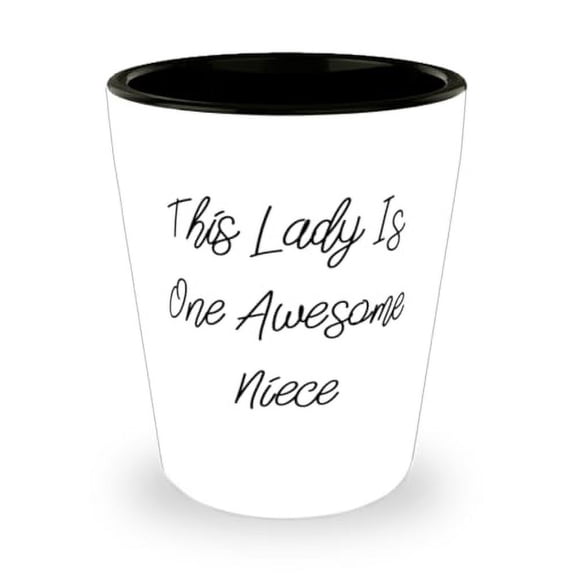 Useful Niece Gifts, This Lady Is One Awesome Niece, Niece Shot Glass From Aunt, Ceramic Cup For Niece, Funny niece birthday gifts, Funny niece Christmas gifts, Funny niece graduation gifts, Funny