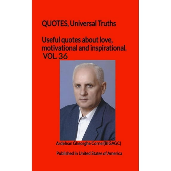 Useful Quotes about Love, Motivational and Inspirational. Vol: Useful quotes about love, motivational and inspirational. VOL.36 : QUOTES, Universal Truths (Series #1) (Paperback)