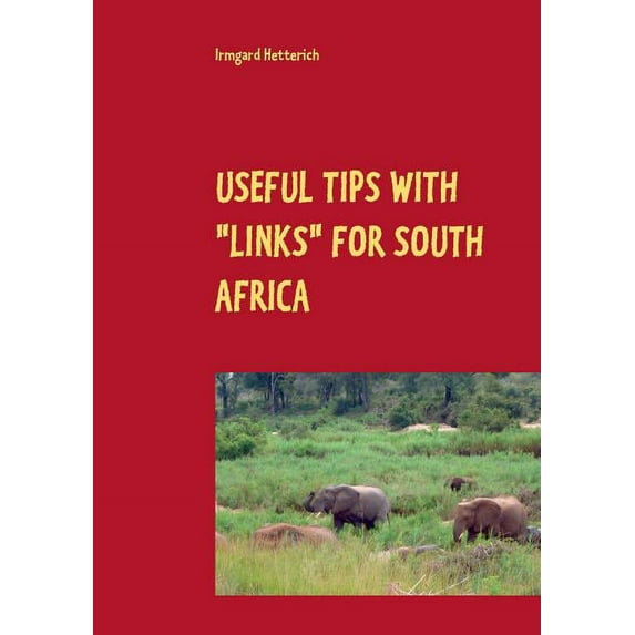 Useful tips with "links" for South Africa: Travel Guide with Personal Experiences and Pictures: Cape Town, Garden Route,, (Paperback)