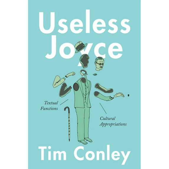 Useless Joyce: Textual Functions, Cultural Appropriations (Hardcover)