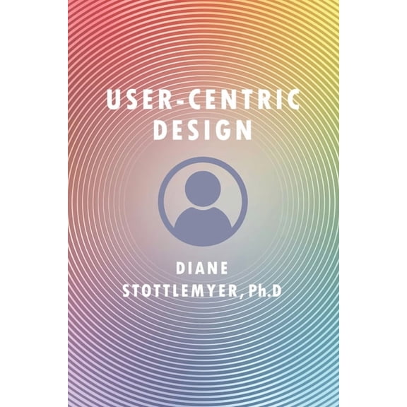 User-Centric Design, (Paperback)