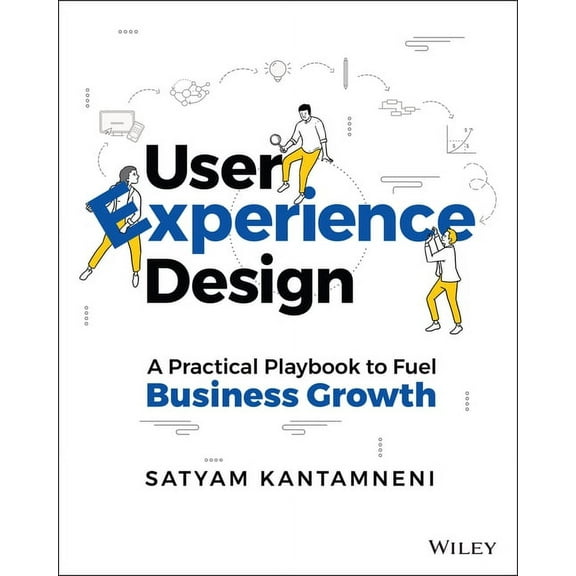User Experience Design: A Practical Playbook to Fuel Business Growth, (Paperback)