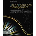 thumbnail image 1 of Pre-Owned User Experience Management: Essential Skills for Leading Effective UX Teams (Paperback) 0123854962 9780123854964, 1 of 1