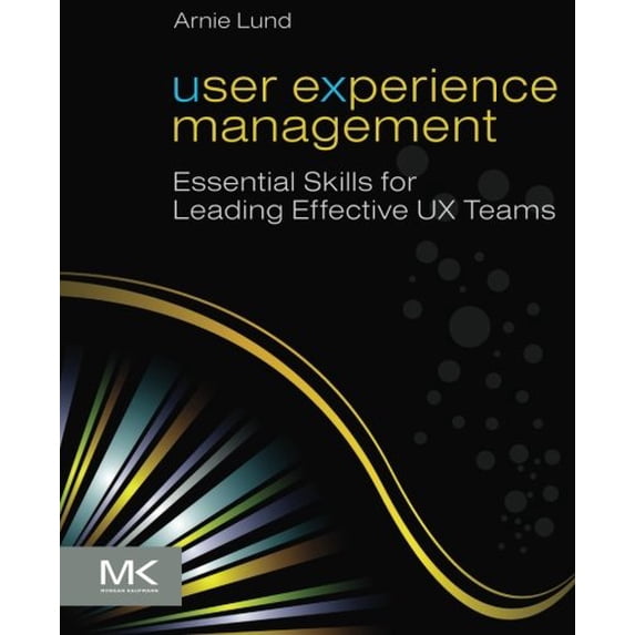 Pre-Owned User Experience Management: Essential Skills for Leading Effective UX Teams (Paperback) 0123854962 9780123854964