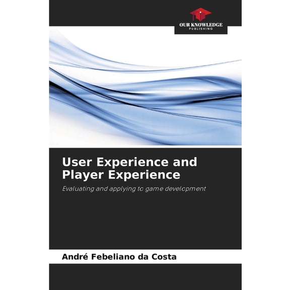 User Experience and Player Experience, (Paperback)