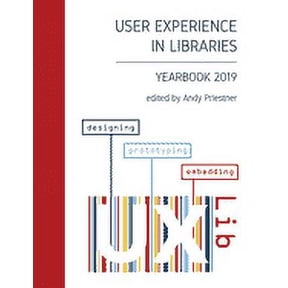 User Experience in Libraries Yearbook 2019: designing, prototyping, embedding (Paperback)
