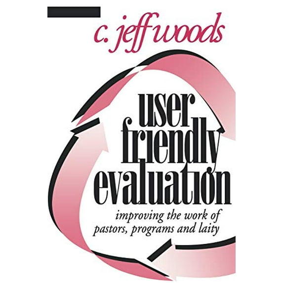 Pre-Owned User Friendly Evaluation: Improving The Work Of Pastors, Programs, And Laity, 9781566991544, Paperback,