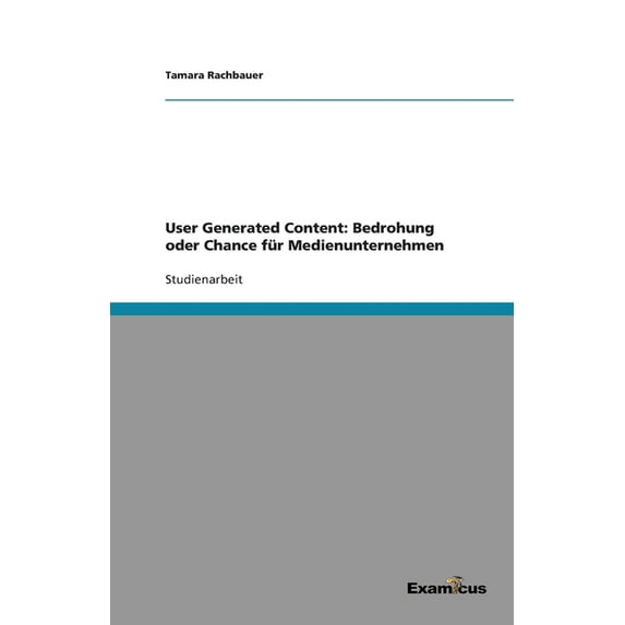 User Generated Content: Bedrohung oder Chance für Medienunternehmen, (Paperback)