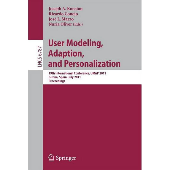User Modeling, Adaptation and Personalization: 19th International Conference, Umap 2011, Girona, Spain, July 11-15, 2011, (Paperback)