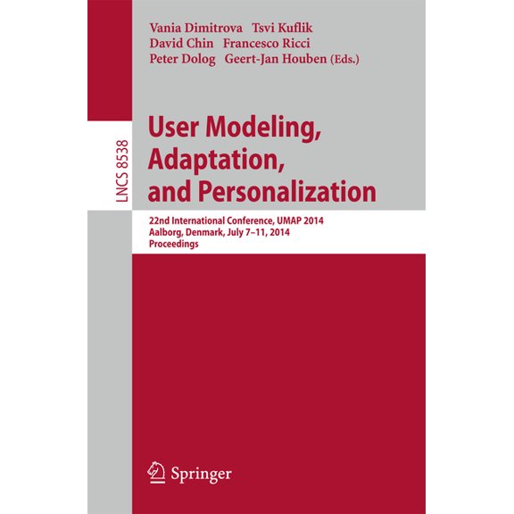 User Modeling, Adaptation and Personalization: 22nd International Conference, Umap 2014, Aalborg, Denmark, July 7-11, 20, (Paperback)