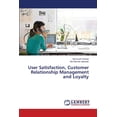 thumbnail image 1 of User Satisfaction, Customer Relationship Management and Loyalty (Paperback), 1 of 1