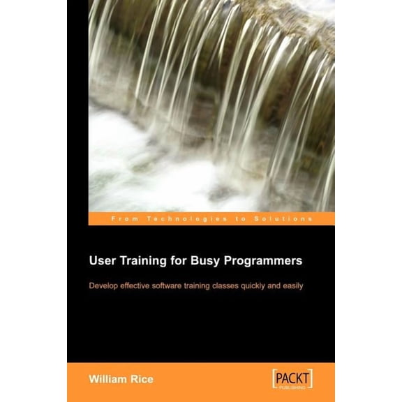 User Training for Busy Programmers, (Paperback)