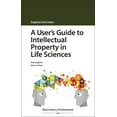 thumbnail image 1 of User's Guide To... A User's Guide to Intellectual Property in Life Sciences, (Paperback), 1 of 1