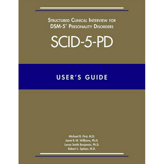 User's Guide for the Structured Clinical Interview for Dsm-5 Personality Disorders (Scid-5-Pd), (Paperback)