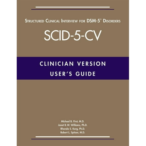 User's Guide for the Structured Clinical Interview for Dsm-5(r) Disorders--Clinician Version (Scid-5-CV), (Paperback)