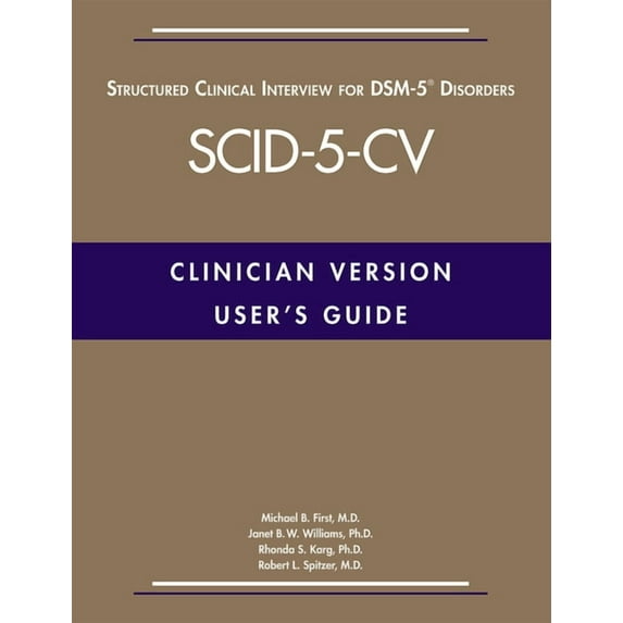 User's Guide for the Structured Clinical Interview for Dsm-5(r) Disorders--Clinician Version (Scid-5-CV), (Paperback)