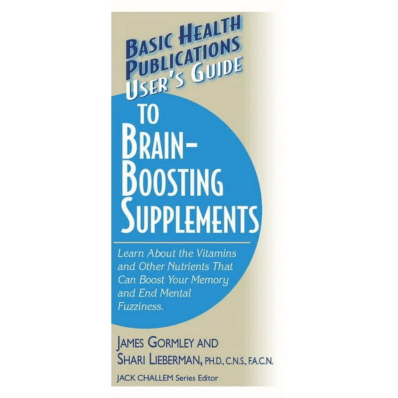 User's Guides (Basic Health) User's Guide to Brain-Boosting Supplements: Learn about the Vitamins and Other Nutrients That Can Boost Your Memory and , (Paperback)
