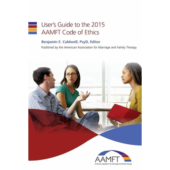 User's Guide to the 2015 AAMFT Code of Ethics, (Paperback)